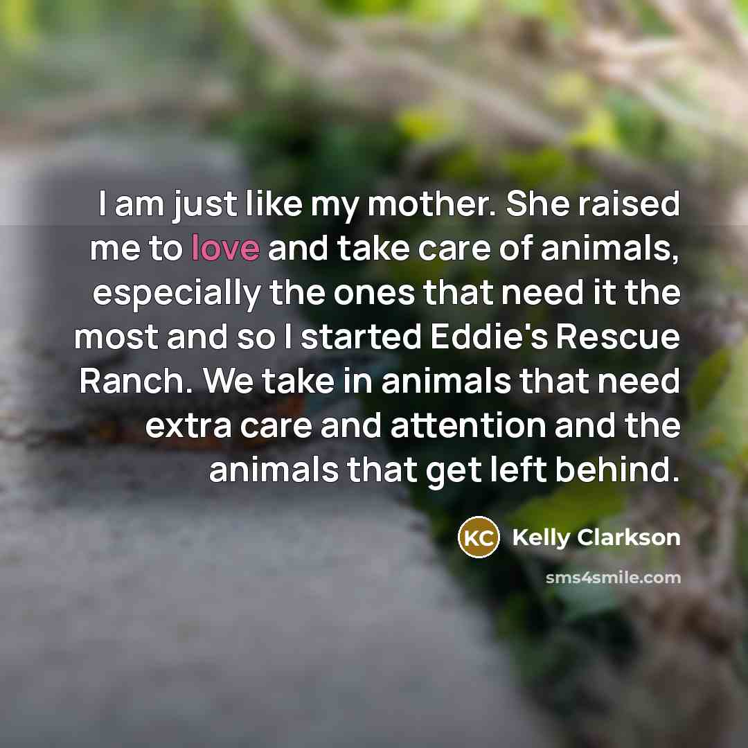 “I am just like my mother. She raised me to…” quote by Kelly Clarkson