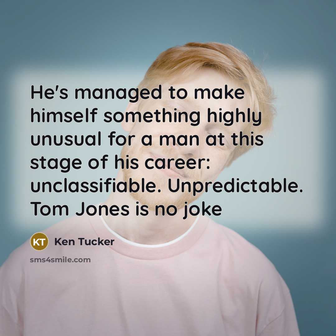 “He's managed to make himself something highly unusual for a…” quote by Ken Tucker