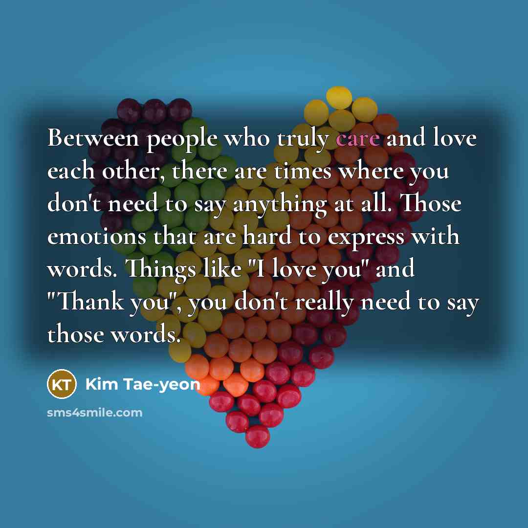 “Between people who truly care and love each other, there…” quote by Kim Tae-yeon