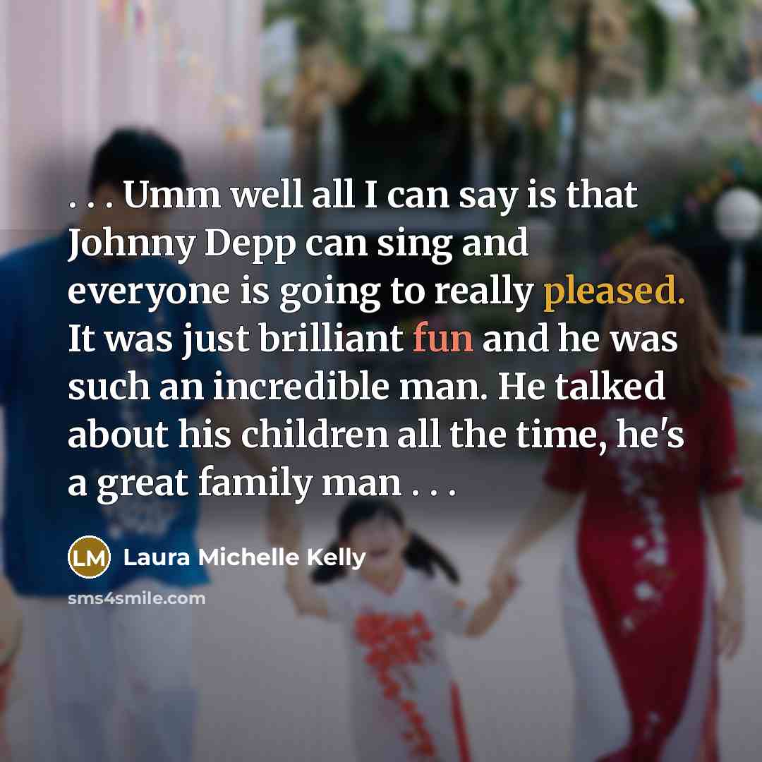 “. . . Umm well all I can say is…” quote by Laura Michelle Kelly