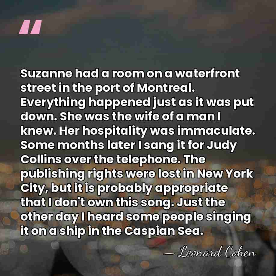Suzanne had a room on a waterfront street in the port of&hellip; - Leonard Cohen