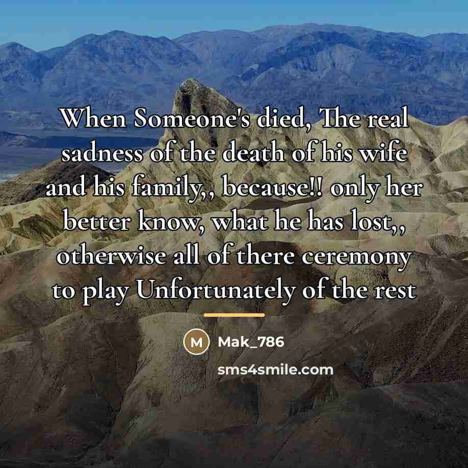 “When Someone's died, The real sadness of the death of…” quote by Mak_786