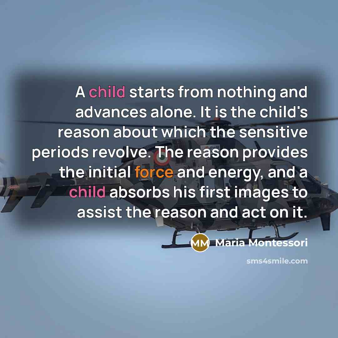 “A child starts from nothing and advances alone. It is…” quote by Maria Montessori