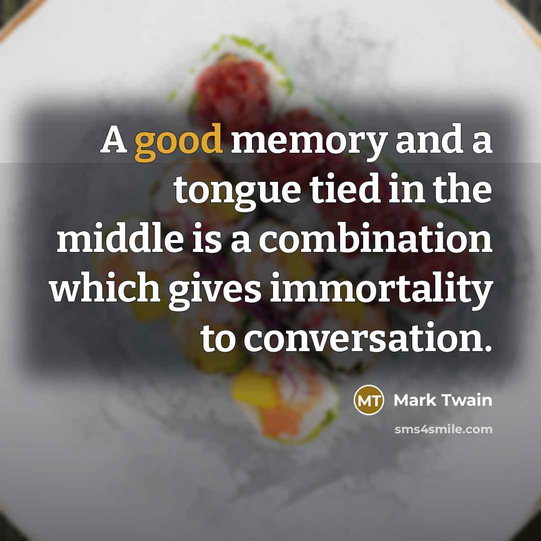 “A good memory and a tongue tied in the middle…” quote by Mark Twain