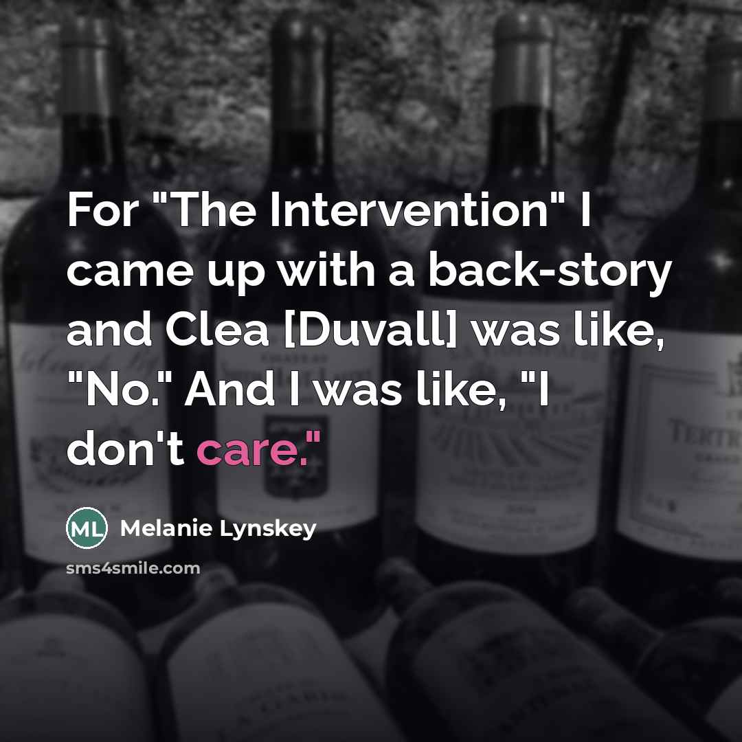 “For "The Intervention" I came up with a back-story and…” quote by Melanie Lynskey