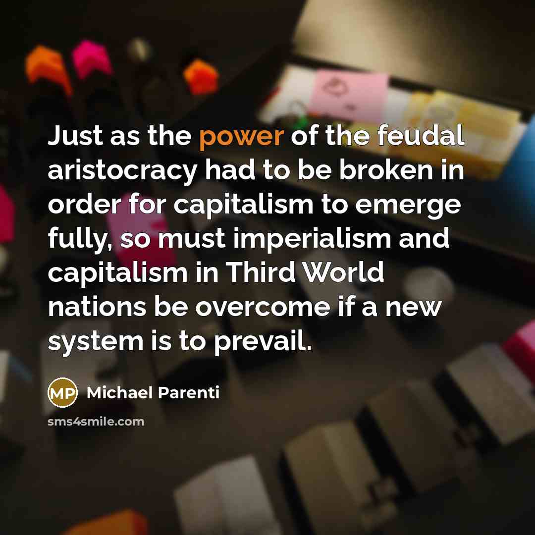 “Just as the power of the feudal aristocracy had to…” quote by Michael Parenti