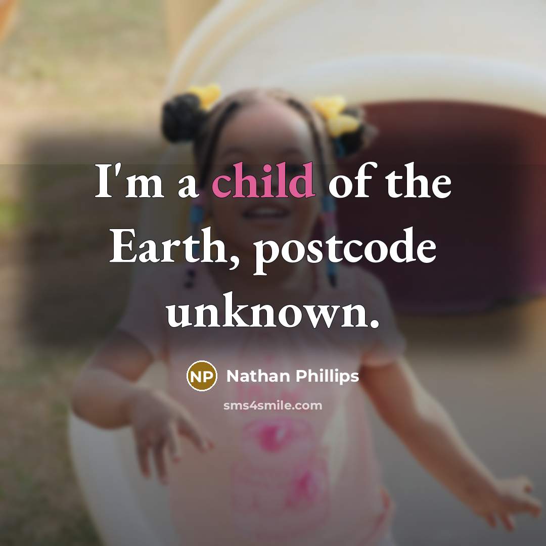 “I'm a child of the Earth, postcode unknown.…” quote by Nathan Phillips