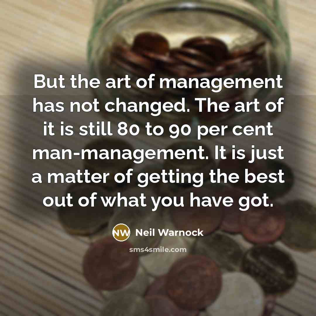 “But the art of management has not changed. The art…” quote by Neil Warnock