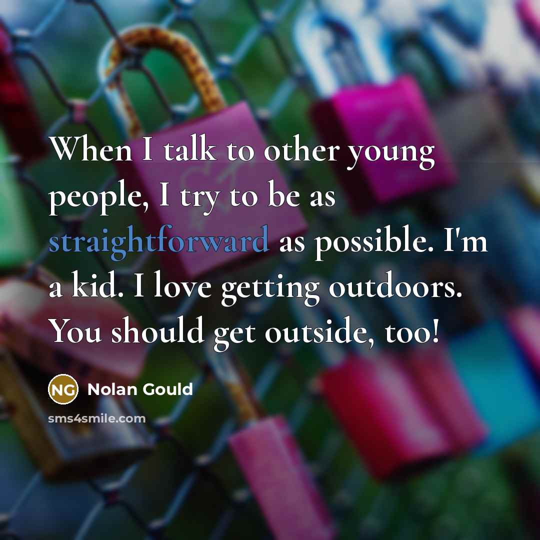 “When I talk to other young people, I try to…” quote by Nolan Gould