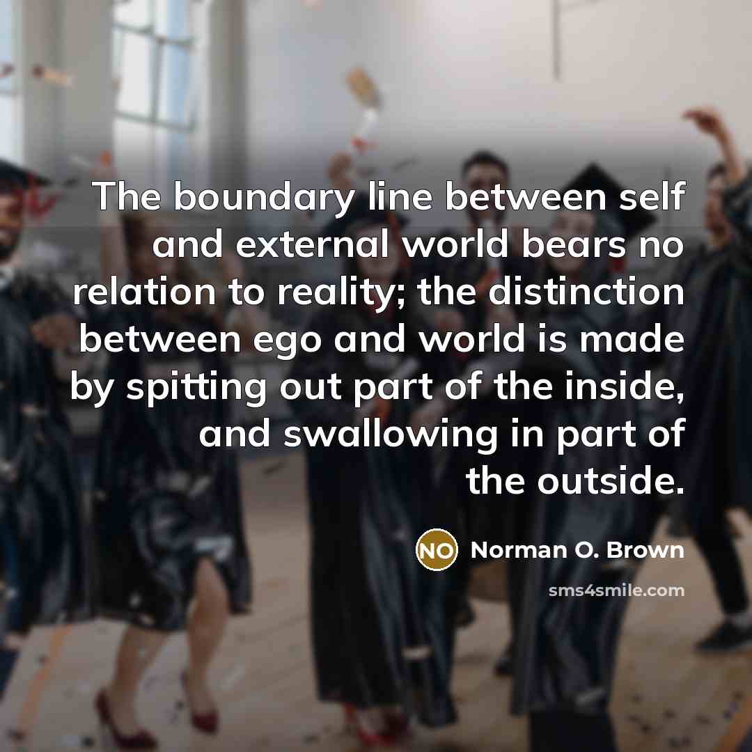 “The boundary line between self and external world bears no…” quote by Norman O. Brown