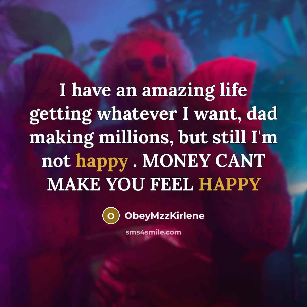 “I have an amazing life getting whatever I want, dad…” quote by ObeyMzzKirlene