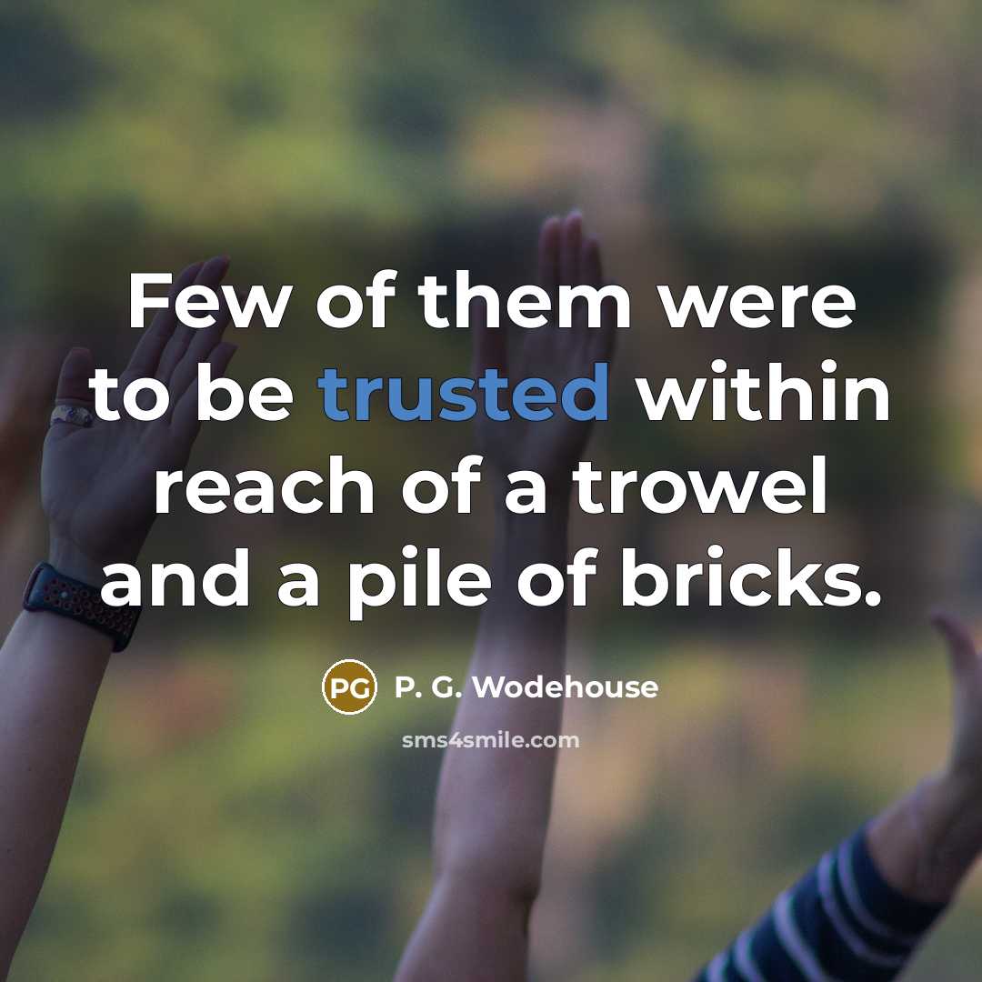 “Few of them were to be trusted within reach of…” quote by P. G. Wodehouse