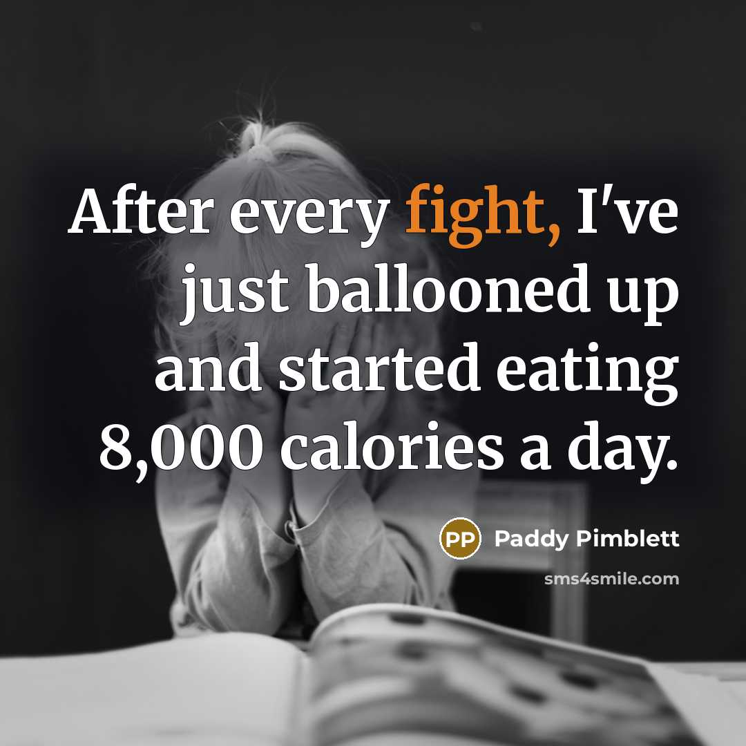 “After every fight, I've just ballooned up and started eating…” quote by Paddy Pimblett