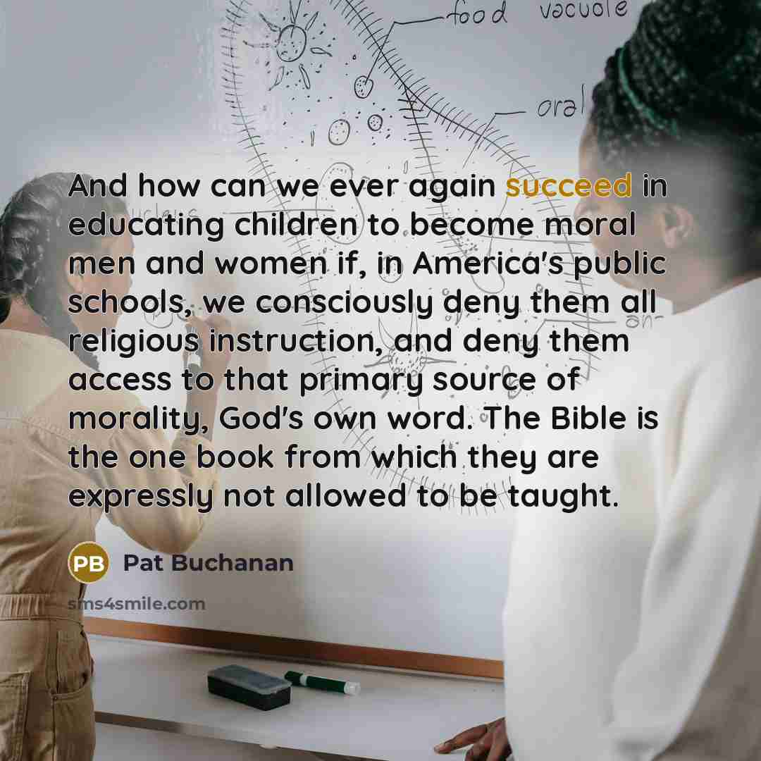 “And how can we ever again succeed in educating children…” quote by Pat Buchanan