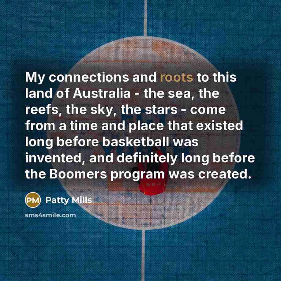 “My connections and roots to this land of Australia -…” quote by Patty Mills