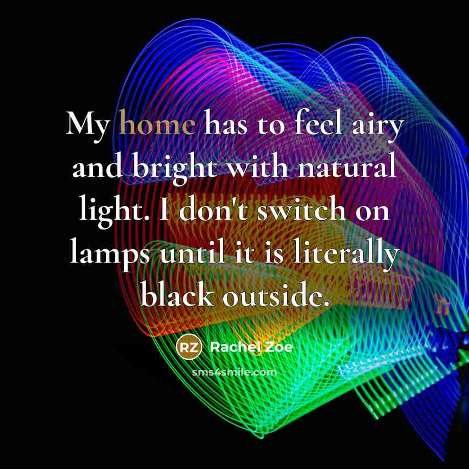 “My home has to feel airy and bright with natural…” quote by Rachel Zoe