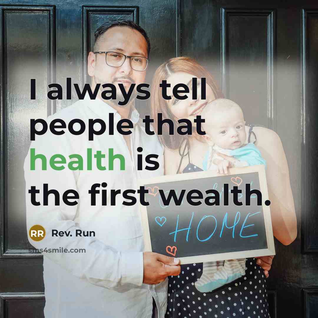 “I always tell people that health is the first wealth.…” quote by Rev. Run