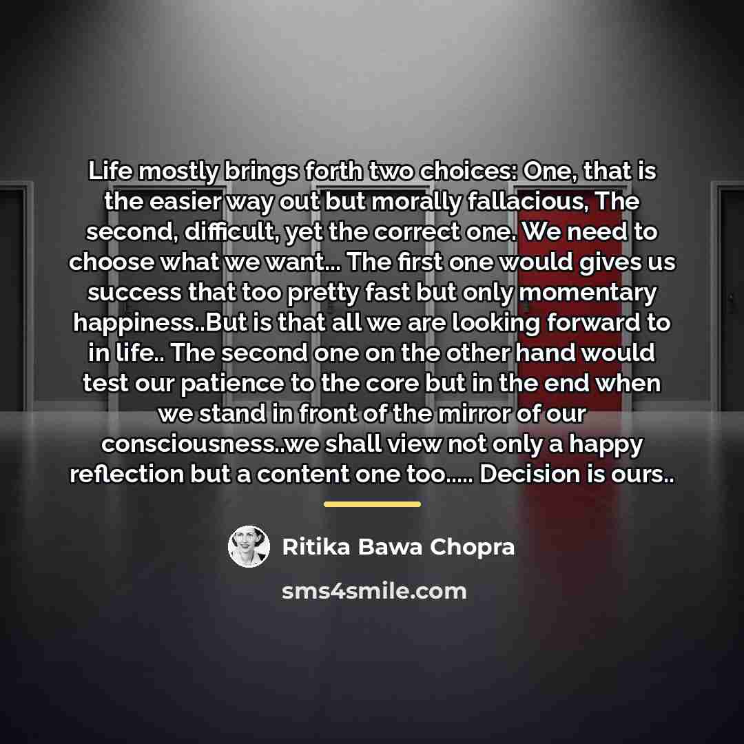 “Life mostly brings forth two choices: One, that is the…” quote by Ritika Bawa Chopra