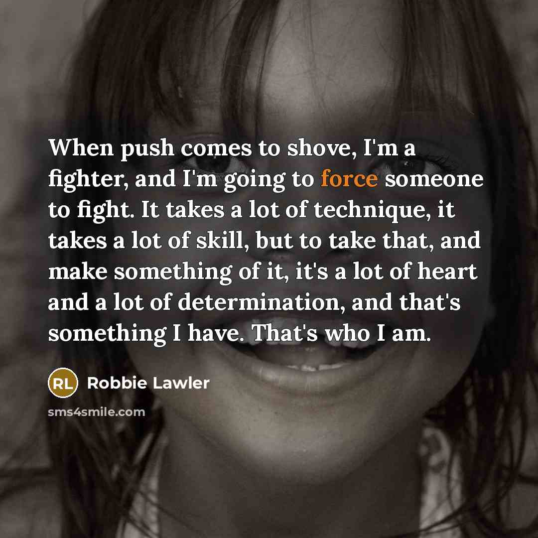 “When push comes to shove, I'm a fighter, and I'm…” quote by Robbie Lawler