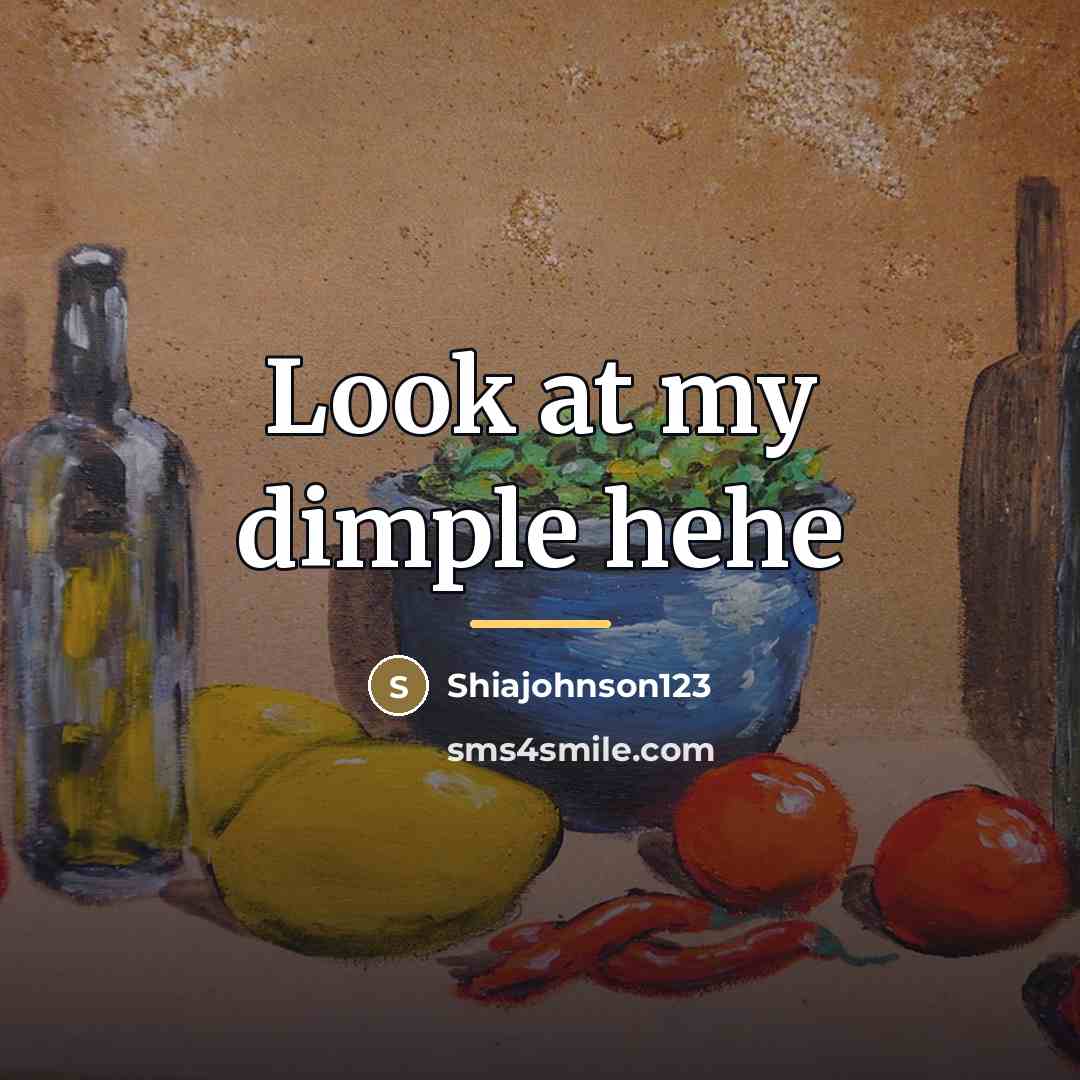 “Look at my dimple hehe…” quote by Shiajohnson123