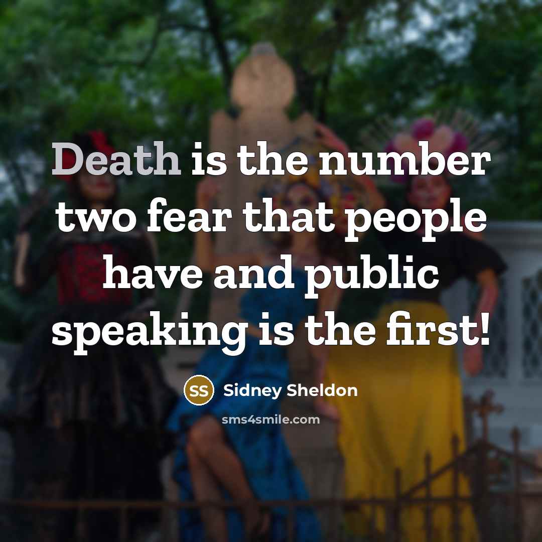 “Death is the number two fear that people have and…” quote by Sidney Sheldon