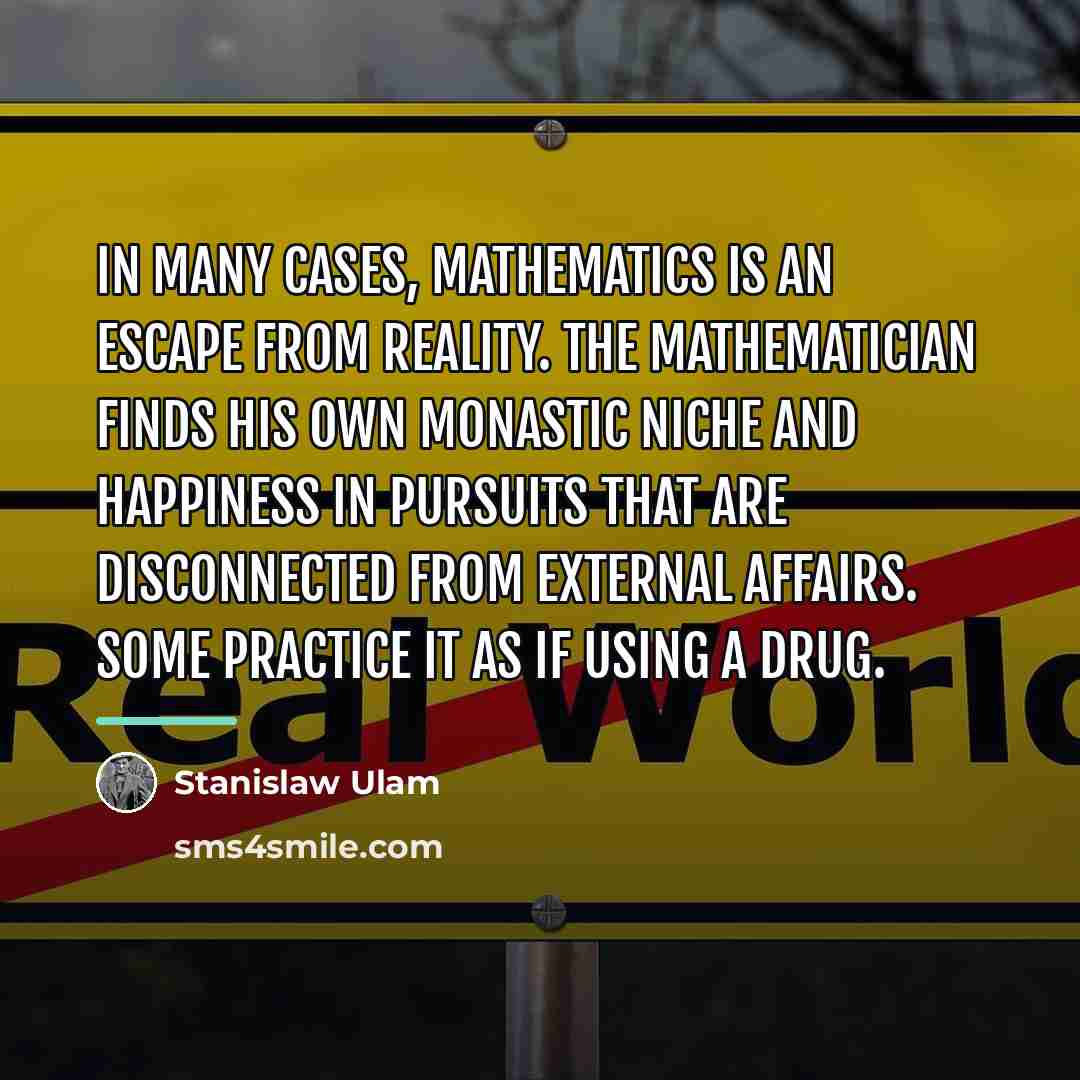 “In many cases, mathematics is an escape from reality. The…” quote by Stanislaw Ulam