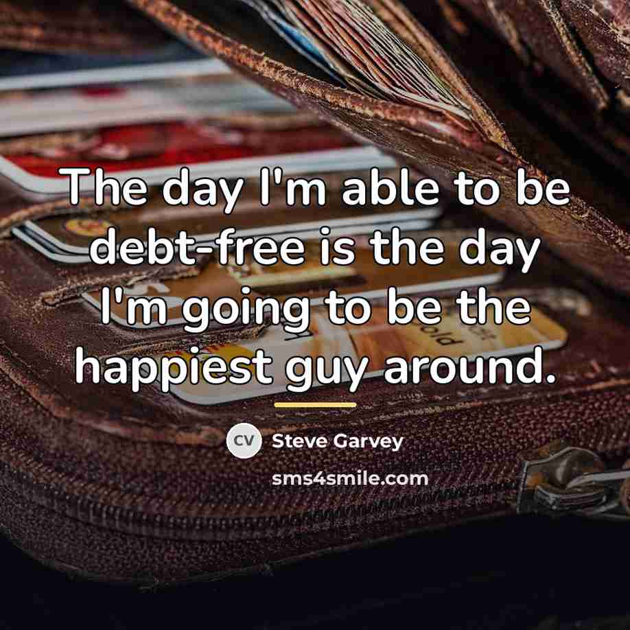 “The day I'm able to be debt-free is the day…” quote by Steve Garvey