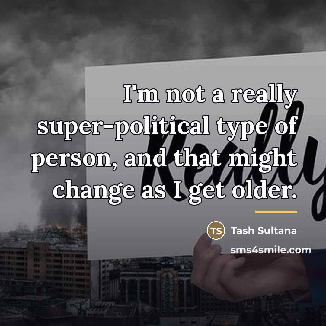 “I'm not a really super-political type of person, and that…” quote by Tash Sultana