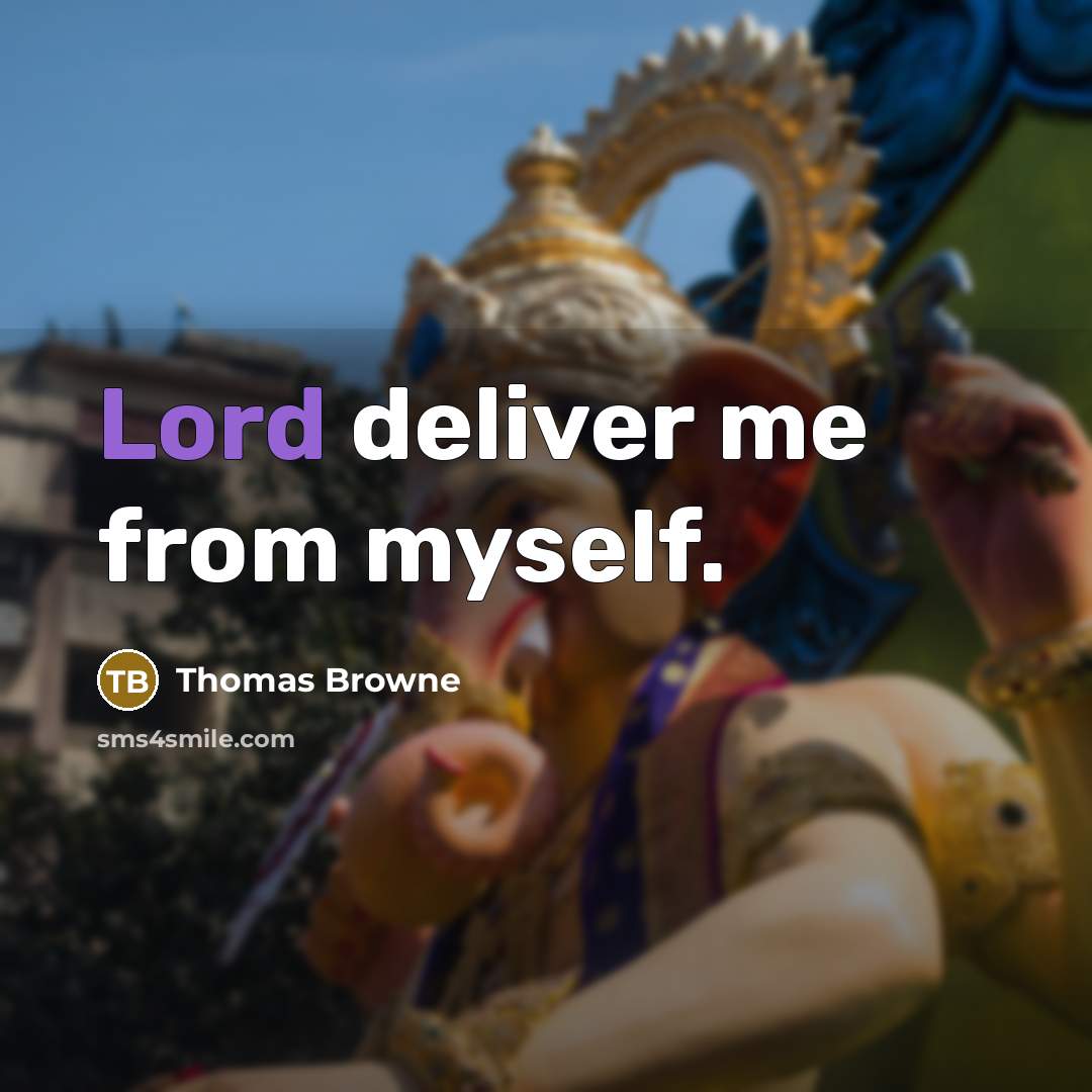 “Lord deliver me from myself.…” quote by Thomas Browne