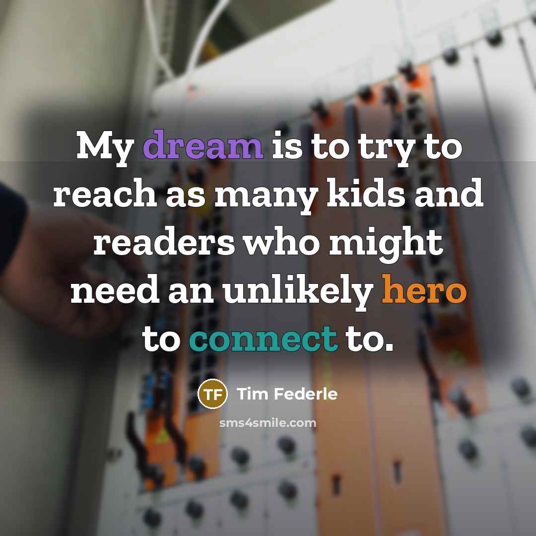 “My dream is to try to reach as many kids…” quote by Tim Federle