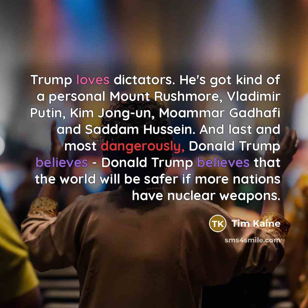 “Trump loves dictators. He's got kind of a personal Mount…” quote by Tim Kaine