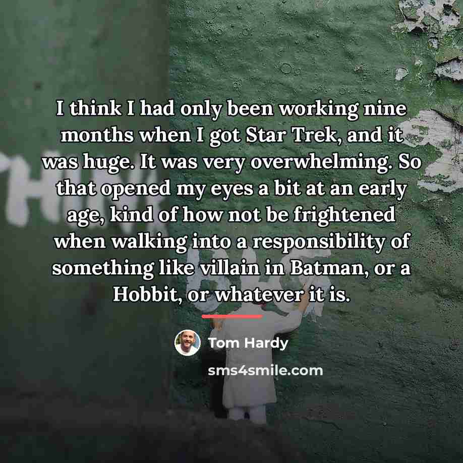 “I think I had only been working nine months when…” quote by Tom Hardy