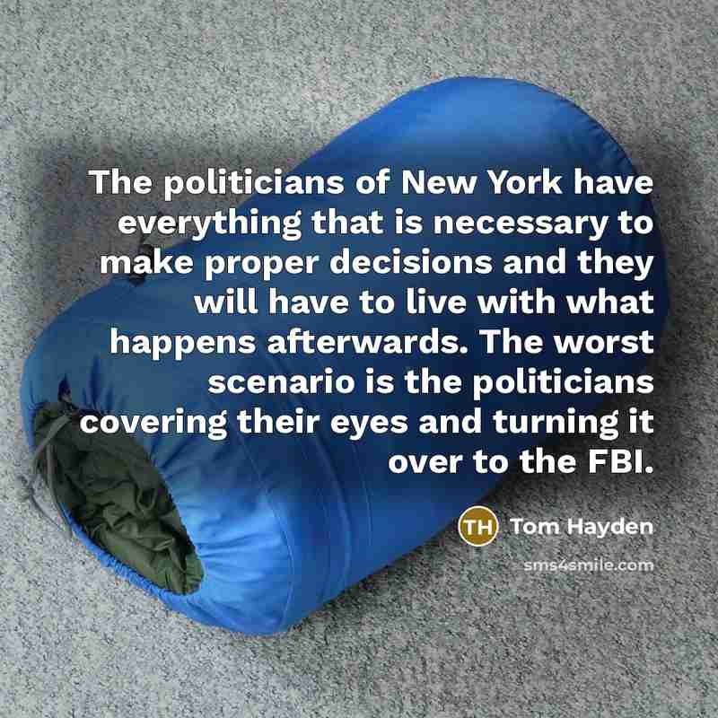 “The politicians of New York have everything that is necessary…” quote by Tom Hayden