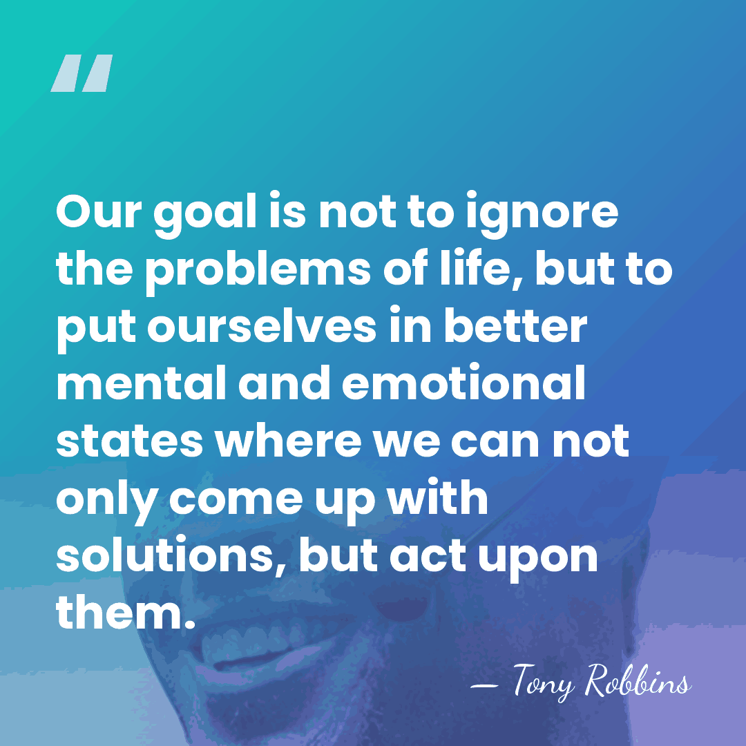 Our goal is not to ignore the problems of life, but to&hellip; - Tony Robbins