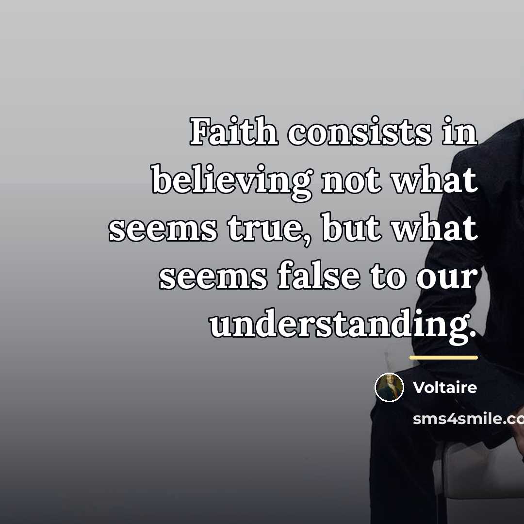 “Faith consists in believing not what seems true, but what…” quote by Voltaire