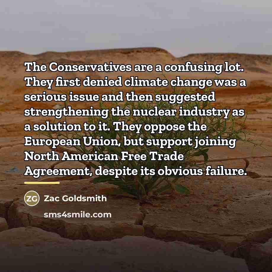 “The Conservatives are a confusing lot. They first denied climate…” quote by Zac Goldsmith