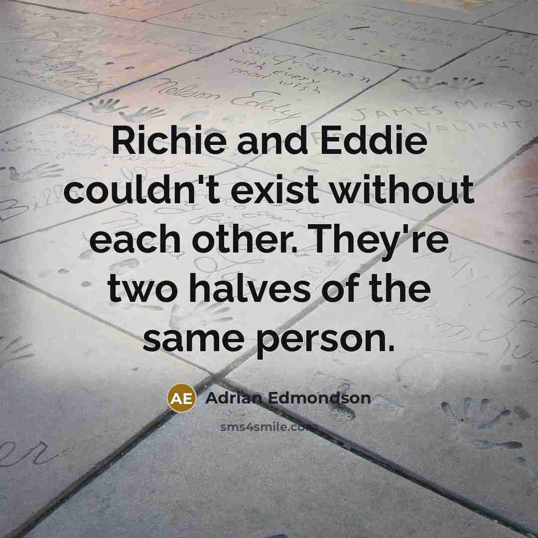 “Richie and Eddie couldn't exist without each other. They're two…” quote by Adrian Edmondson