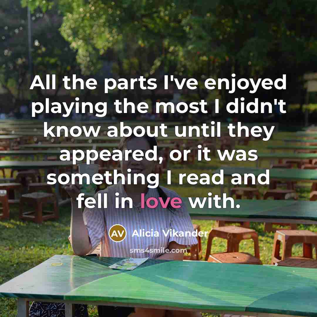 “All the parts I've enjoyed playing the most I didn't…” quote by Alicia Vikander