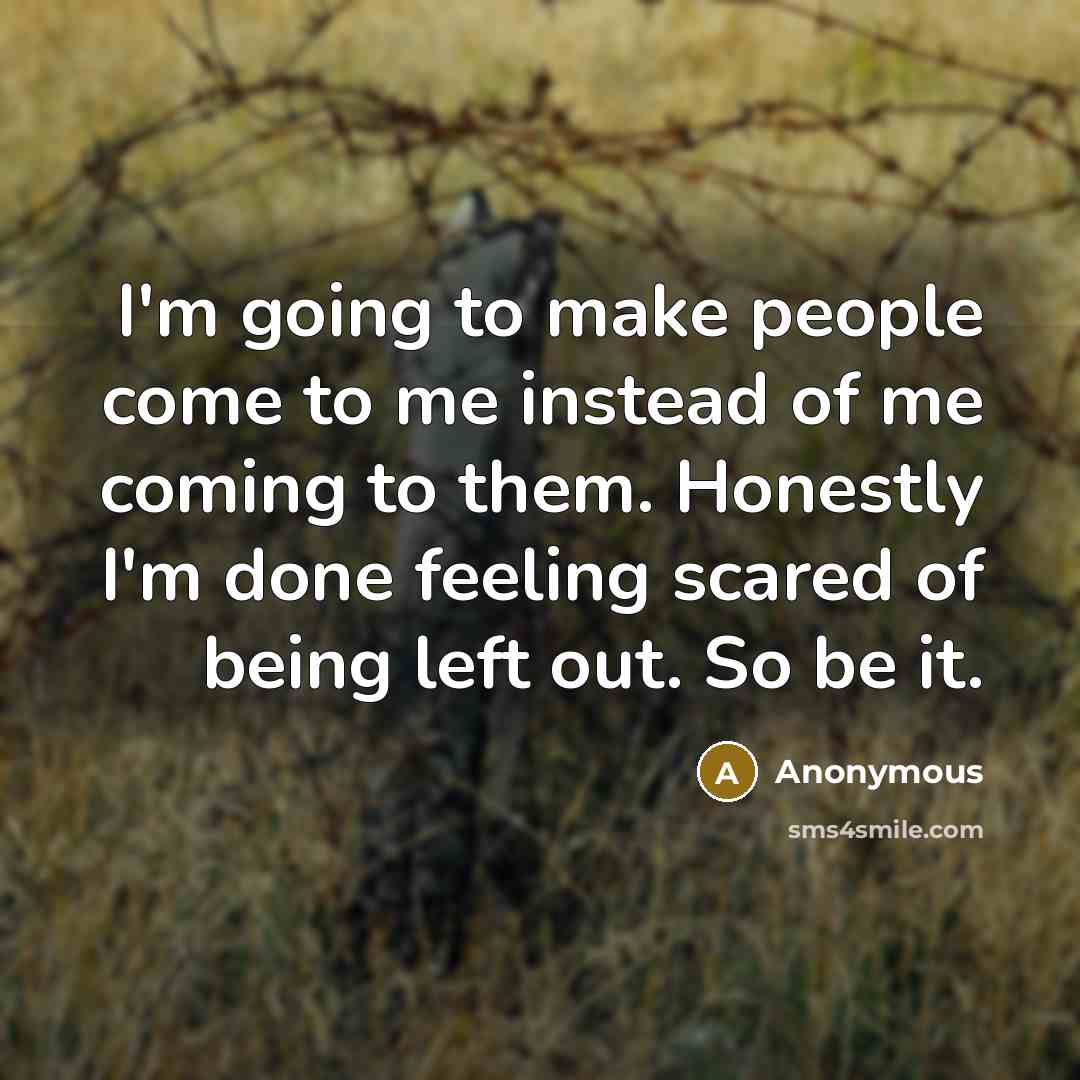 “I'm going to make people come to me instead of…” quote by Anonymous