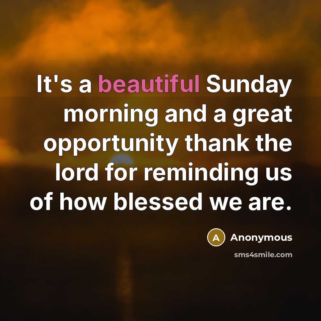 “It's a beautiful Sunday morning and a great opportunity thank…” quote by Anonymous