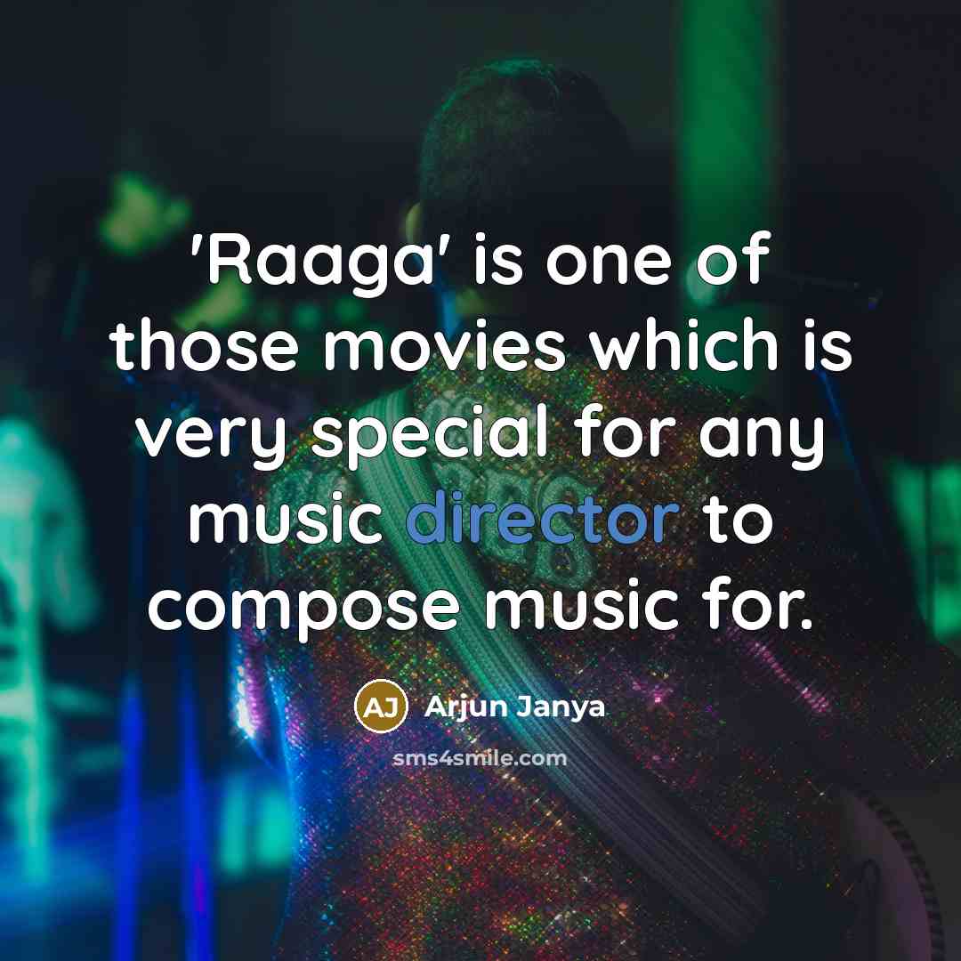 “'Raaga' is one of those movies which is very special…” quote by Arjun Janya