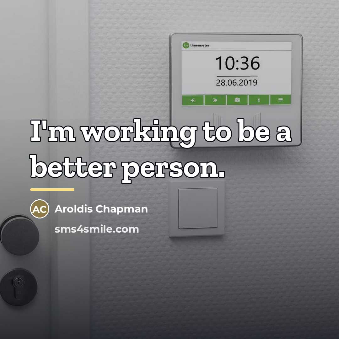 “I'm working to be a better person.…” quote by Aroldis Chapman