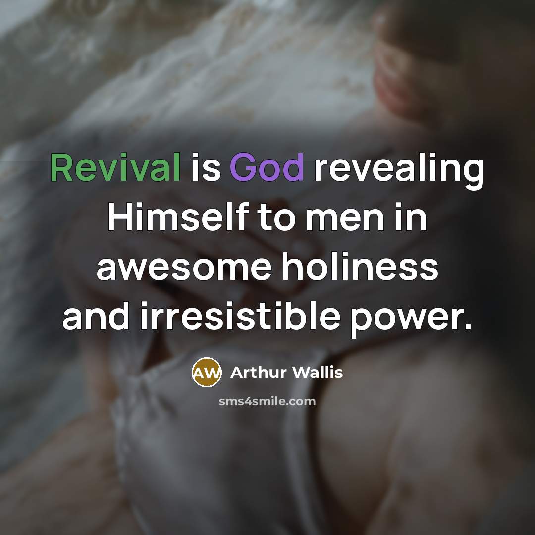 “Revival is God revealing Himself to men in awesome holiness…” quote by Arthur Wallis