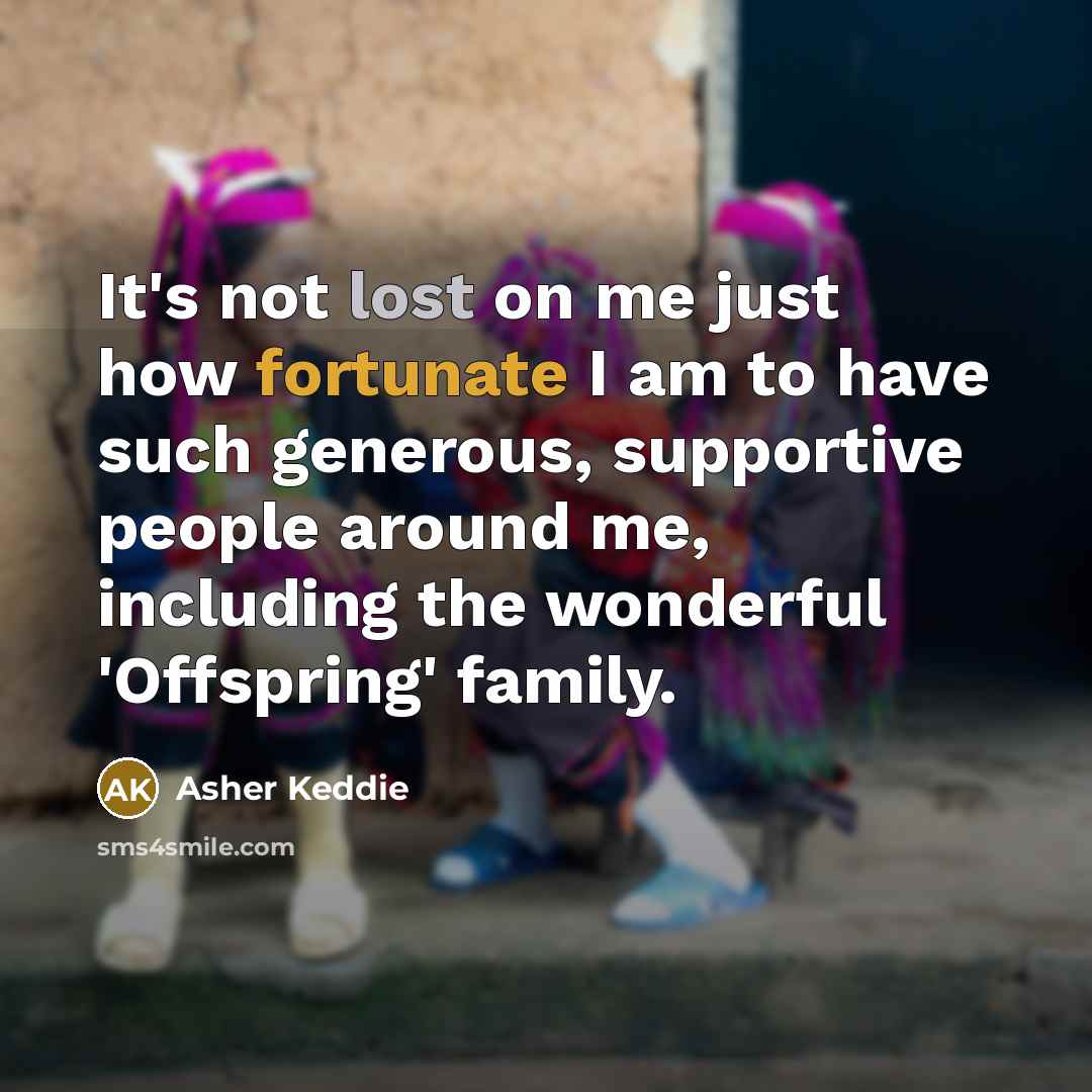 “It's not lost on me just how fortunate I am…” quote by Asher Keddie