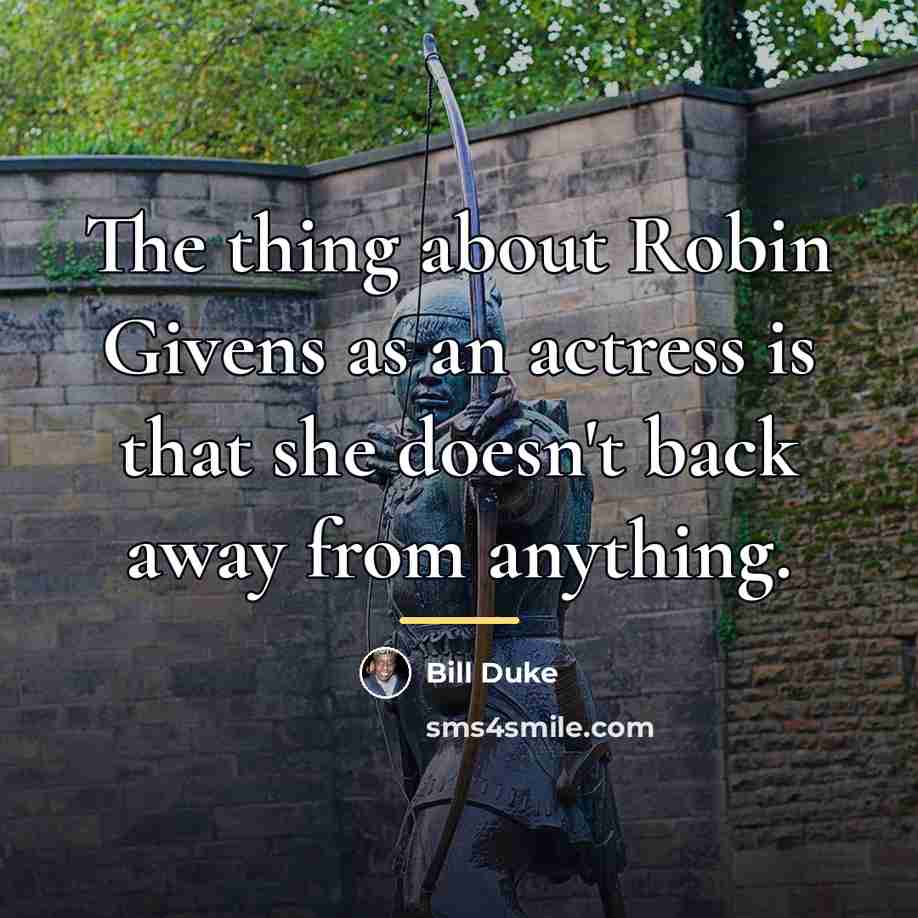 “The thing about Robin Givens as an actress is that…” quote by Bill Duke