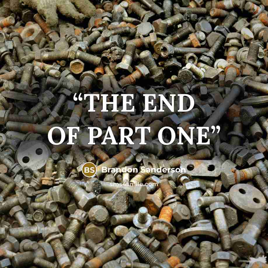 “THE END OF PART ONE” quote by Brandon Sanderson