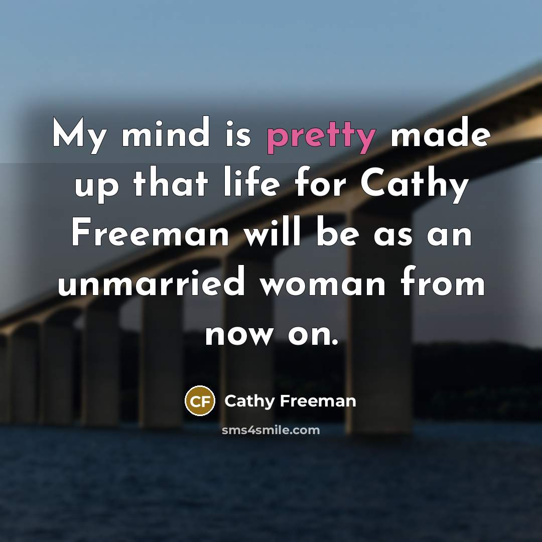 “My mind is pretty made up that life for Cathy…” quote by Cathy Freeman