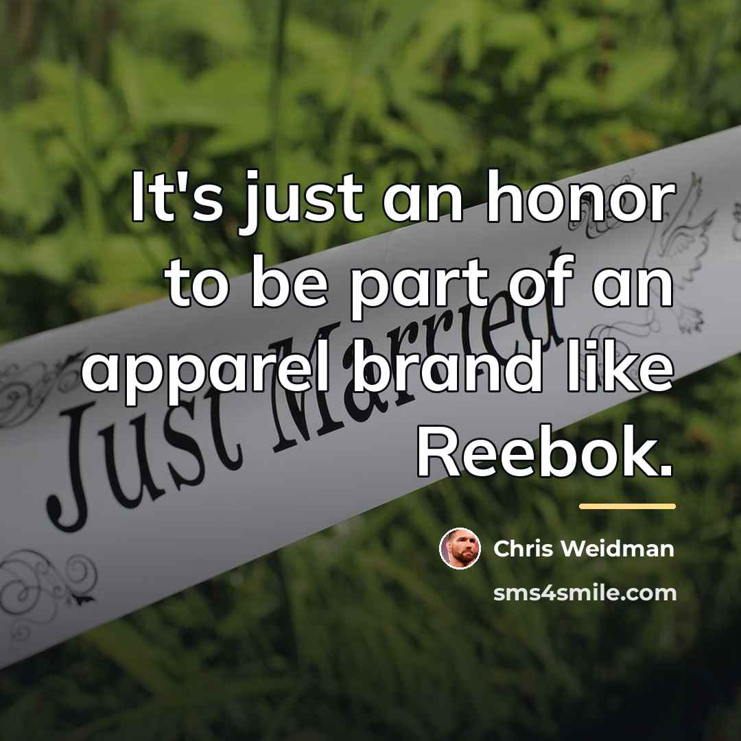 “It's just an honor to be part of an apparel…” quote by Chris Weidman