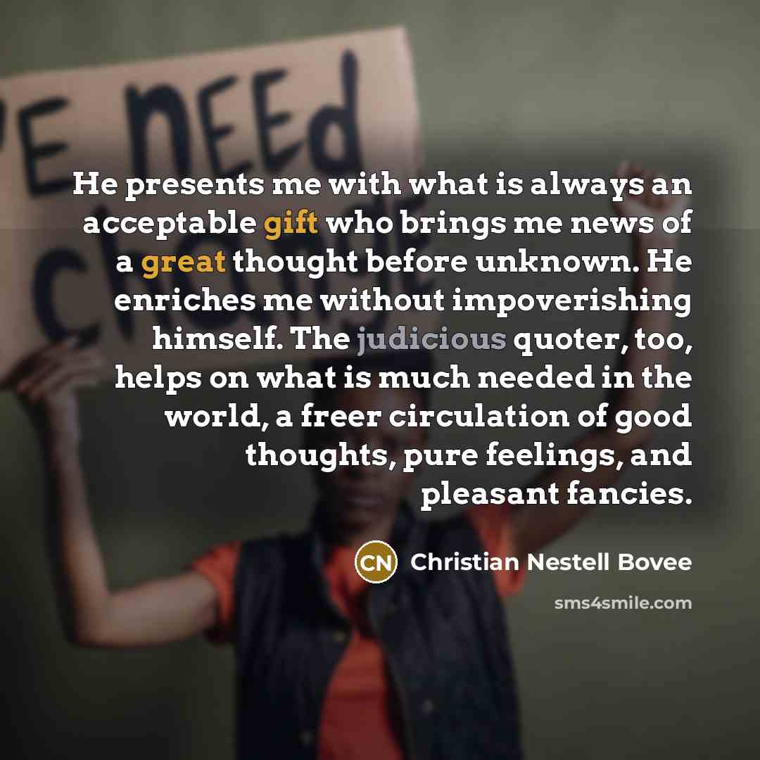 “He presents me with what is always an acceptable gift…” quote by Christian Nestell Bovee