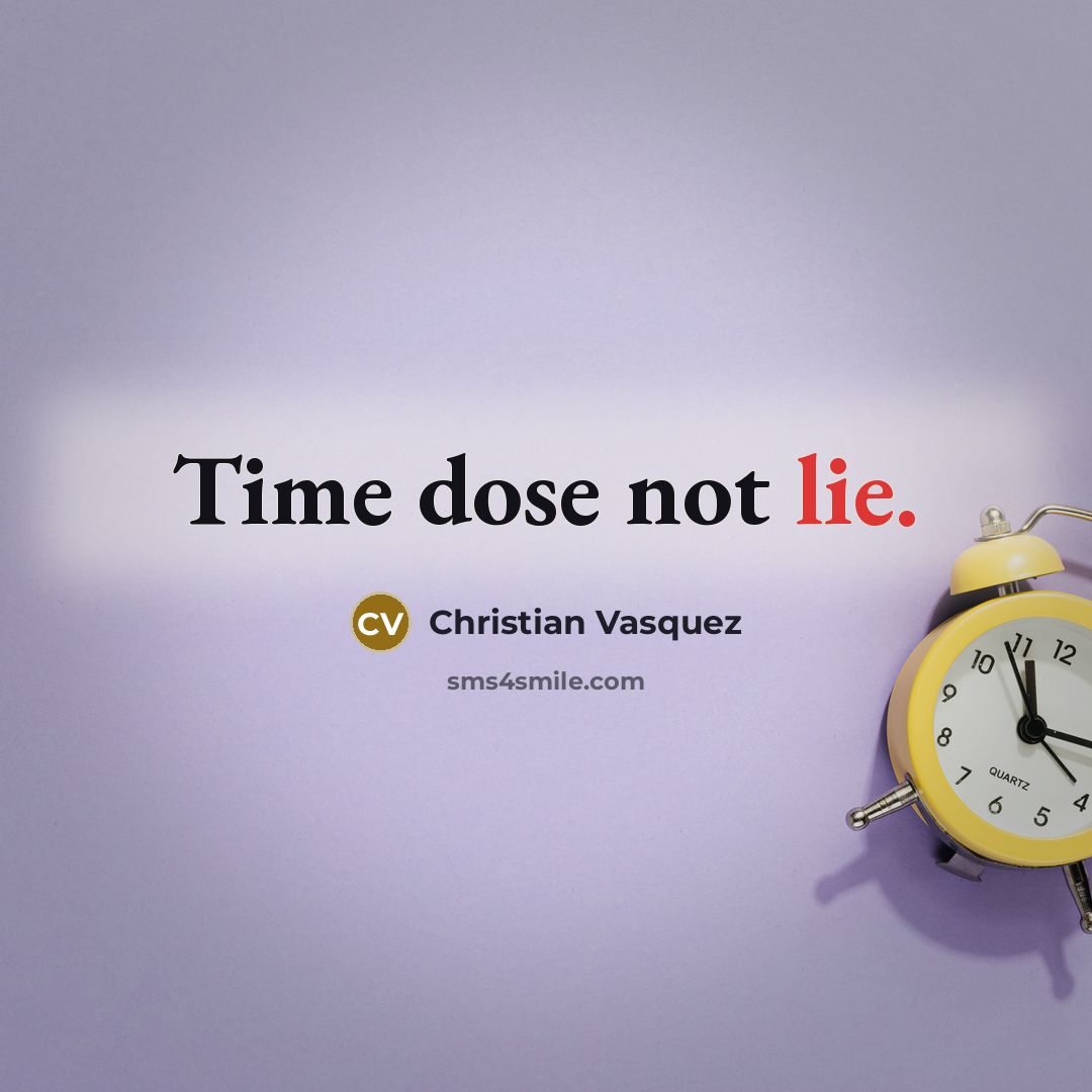 “Time dose not lie.…” quote by Christian Vasquez